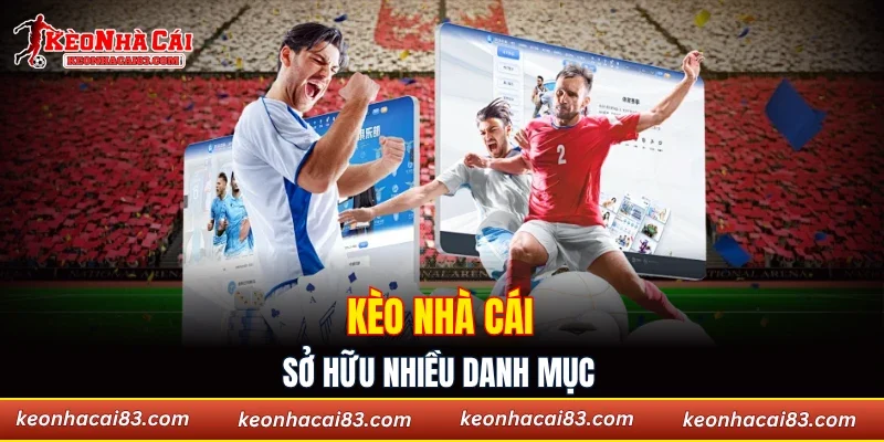 Kèo nhà cái sở hữu nhiều danh mục