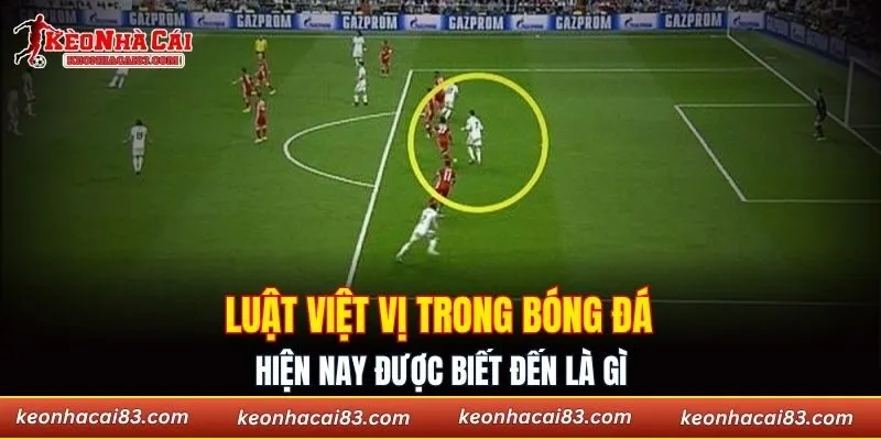 Luật việt vị trong bóng đá hiện nay được biết đến là gì