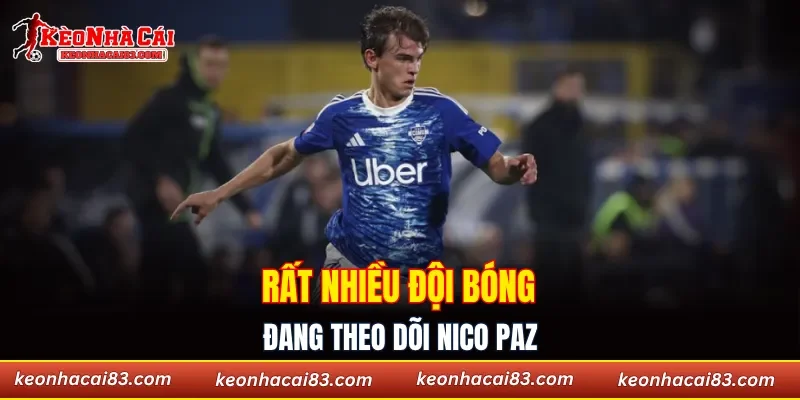 Rất nhiều đội bóng đang theo dõi Nico Paz