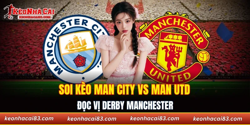 soi kèo Man City vs Man Utd